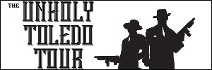 Unholy Toledo Tour 2023